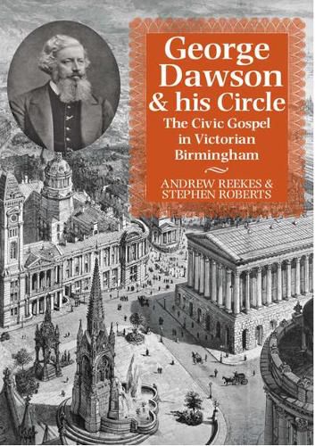 Cover image for George Dawson and His Circle: The Civic Gospel in Victorian Birmingham