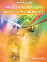 Cover image for Applying Skills for Higher GCSE 4-9 Maths Exams