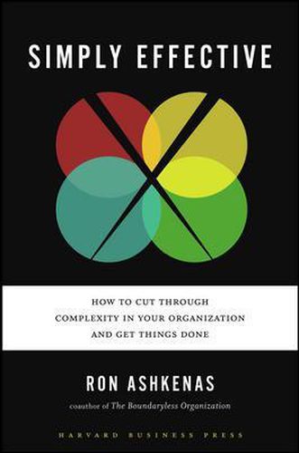 Cover image for Simply Effective: How to Cut Through Complexity in Your Organization and Get Things Done