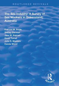 Cover image for The Sex Industry:  A Survey of Sex Workers in Queensland, Australia