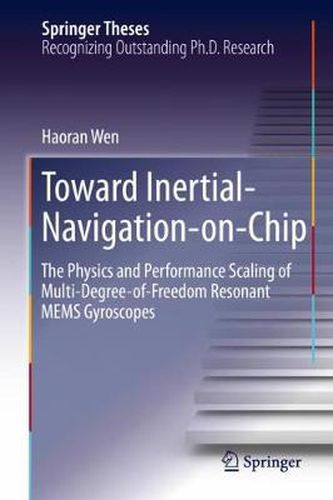 Cover image for Toward Inertial-Navigation-on-Chip: The Physics and Performance Scaling of Multi-Degree-of-Freedom Resonant MEMS Gyroscopes