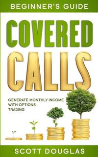 Cover image for Covered Calls Beginner's Guide: Generate Monthly Income with Options Trading