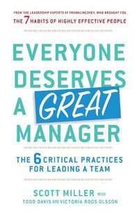 Cover image for Everyone Deserves a Great Manager: The 6 Critical Practices for Leading a Team