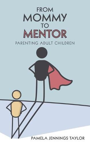 Cover image for From Mommy to Mentor: Parenting Adult Children