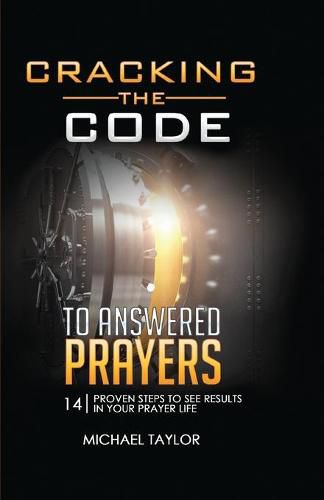 Cover image for Cracking the Code to Answered Prayers: 14 Proven Steps to See Results in your Prayer Life