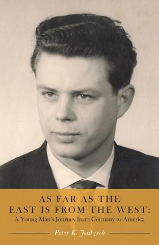 Cover image for As Far as the East is from the West: A Young Man's Journey from Germany to America