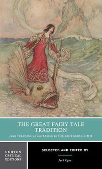 Cover image for The Great Fairy Tale Tradition: From Straparola and Basile to the Brothers Grimm