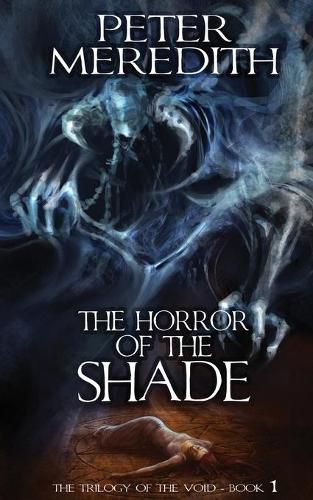 Cover image for The Horror Of The Shade: The Trilogy Of The Void-Book One