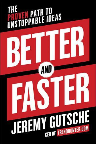 Cover image for Better and Faster: The Proven Path to Unstoppable Ideas