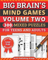 Cover image for Big Brain's Mind Games Volume Two 300 Mixed Puzzles for Teens and Adults