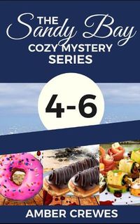 Cover image for The Sandy Bay Cozy Mystery Series: 4-6