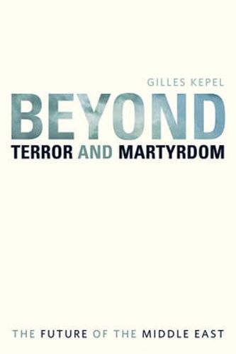 Cover image for Beyond Terror and Martyrdom: The Future of the Middle East