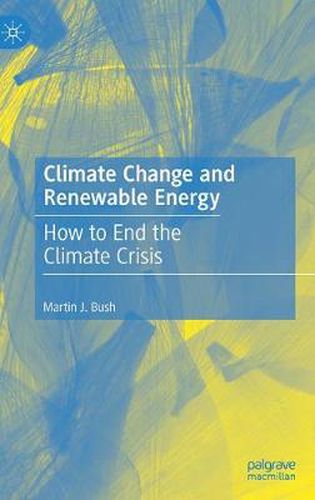 Climate Change and Renewable Energy: How to End the Climate Crisis