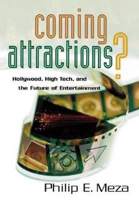 Cover image for Coming Attractions?: Hollywood, High Tech, and the Future of Entertainment