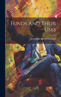 Cover image for Funds And Their Uses