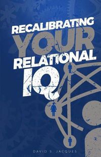 Cover image for Recalibrating Your Relational IQ