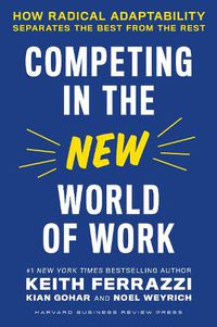 Cover image for Competing in the New World of Work: How Radical Adaptability Separates the Best from the Rest