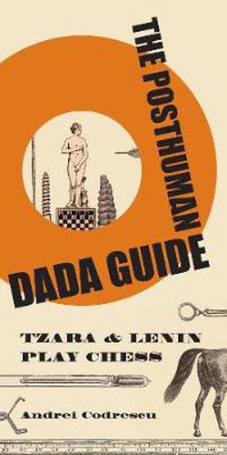 Cover image for The Posthuman Dada Guide: tzara and lenin play chess