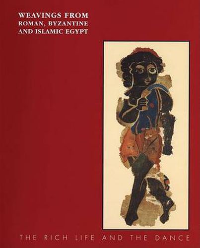 Cover image for Weavings from Roman, Byzantine and Islamic Egypt: The Rich Life and the Dance