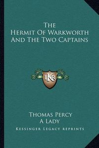 Cover image for The Hermit of Warkworth and the Two Captains