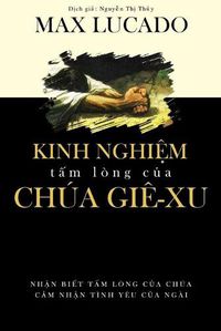 Cover image for Kinh Nghi_m T_m L?ng c_a Ch?a Gi?-xu