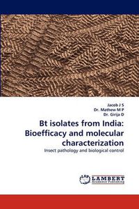 Cover image for BT Isolates from India: Bioefficacy and Molecular Characterization