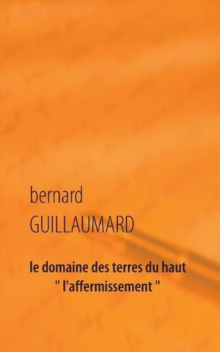 Cover image for Le domaine des terres du haut: l'affermissement