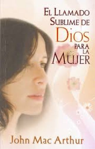 Cover image for El Llamado Sublime de Dios Para La Mujer