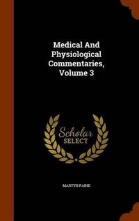 Cover image for Medical and Physiological Commentaries, Volume 3