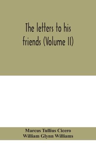 The letters to his friends (Volume II)