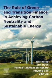 Cover image for The Role of Green and Transition Finance in Achieving Carbon Neutrality and Sustainable Energy