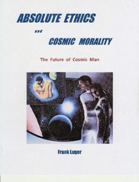 Cover image for ABSOLUTE ETHICS and COSMIC MORALITY