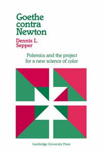 Cover image for Goethe contra Newton: Polemics and the Project for a New Science of Color