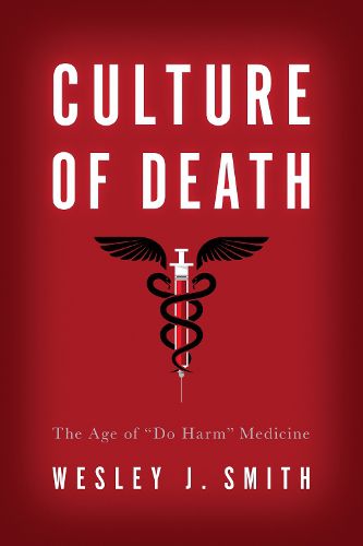 Cover image for Culture of Death: The Age of  Do Harm  Medicine