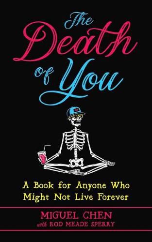 Cover image for The Death of You: A Book for Anyone Who Might Not Live Forever