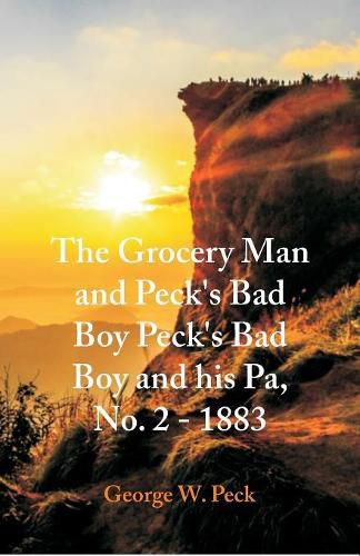 The Grocery Man And Peck's Bad Boy Peck's Bad Boy and His Pa, No. 2 - 1883