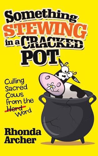 Cover image for Something Stewing in a Cracked Pot: Culling Sacred Cows from the Herd Word