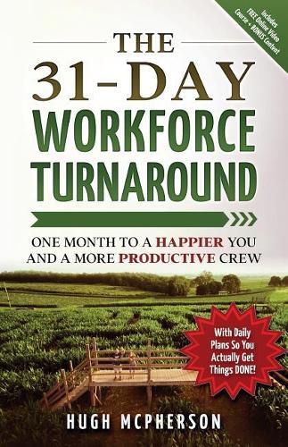 Cover image for The 31-Day Workforce Turnaround: One Month to a Happier You and a More Productive Crew