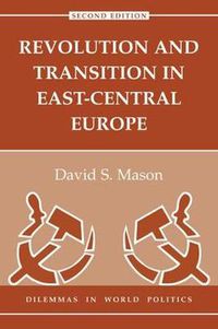 Cover image for Revolution And Transition In East-central Europe: Second Edition