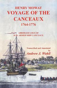 Cover image for Henry Mowat: Voyage of the Canceaux 1764-1776: Abridged Logs of H. M. Armed Ship Canceaux