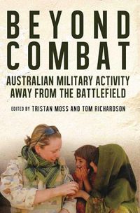 Cover image for Beyond Combat: Australian Military Activity Away From the Battlefields