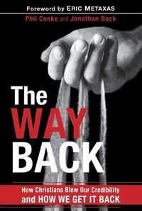 Cover image for THE WAY BACK: How Christians Blew Our Credibility and How We Get It Back