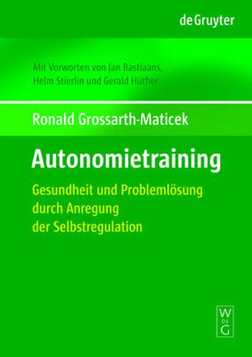 Autonomietraining: Gesundheit Und Problemloesung Durch Anregung Der Selbstregulation