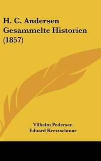 Cover image for H. C. Andersen Gesammelte Historien (1857)