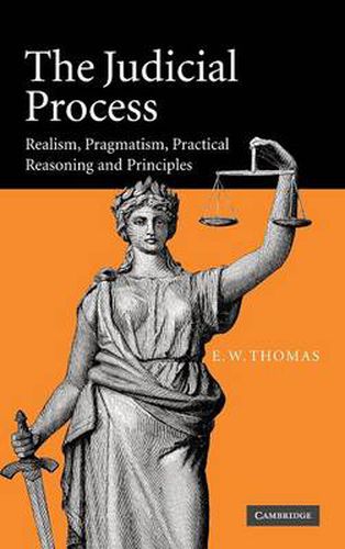 Cover image for The Judicial Process: Realism, Pragmatism, Practical Reasoning and Principles