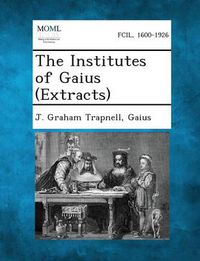 Cover image for The Institutes of Gaius (Extracts)