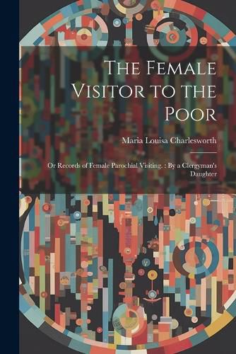 The Female Visitor to the Poor