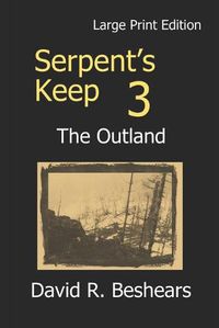 Cover image for Serpent's Keep 3 - the Outland: Large Print Edition