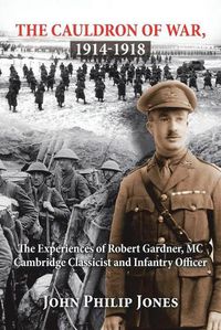 Cover image for The Cauldron of War, 1914-1918: The Experiences of Robert Gardner, Mc Cambridge Classicist and Infantry Officer