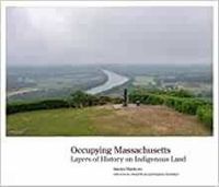 Cover image for Occupying Massachusetts: Layers of History on Indigenous Land